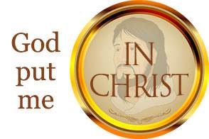 God put me In Christ