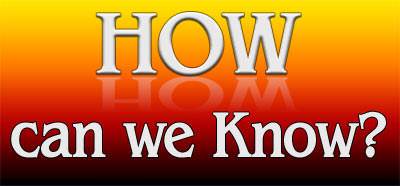 How can we know?